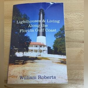 Lighthouses & Living along the Florida Gulf Coast by William Roberts. Autograph.